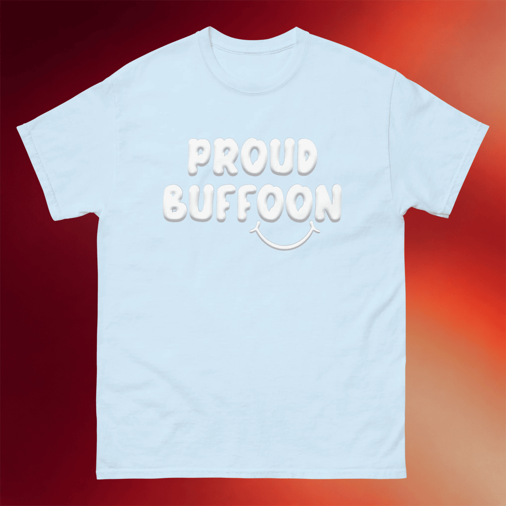 Lofe Merch 2026 Proud Buffoon T-Shirt Funny Slogan Shirt Gifts For Friends - Mouldking