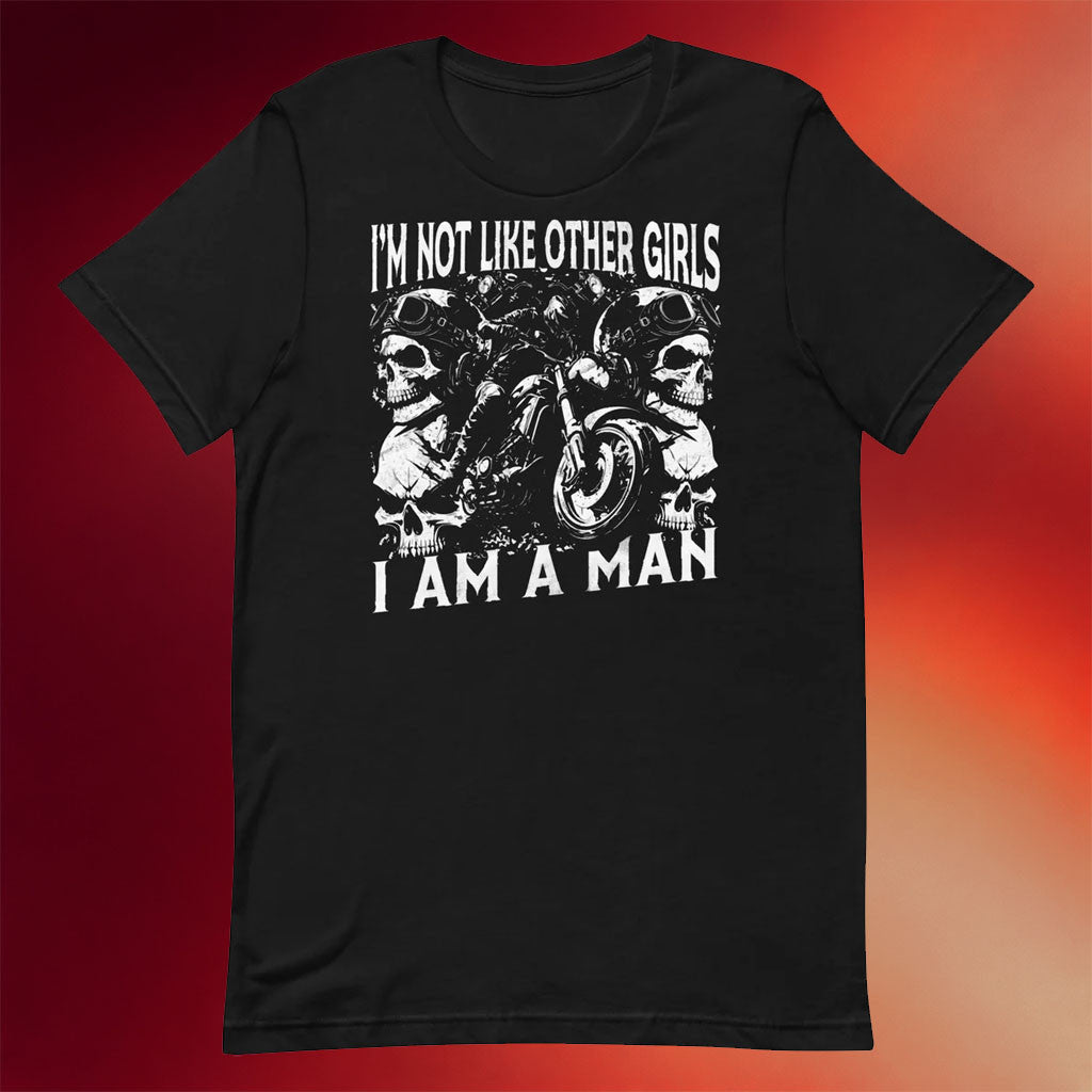 Got Funny Merch 2026 I Am Not Like Other Girls I Am A Man Heavy Metal T-Shirt Gifts For Sisters