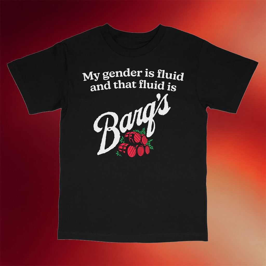 Got Funny Merch 2026 My Gender Is Fluid and That Fluid Is Barq's T-Shirt Gift For Friends