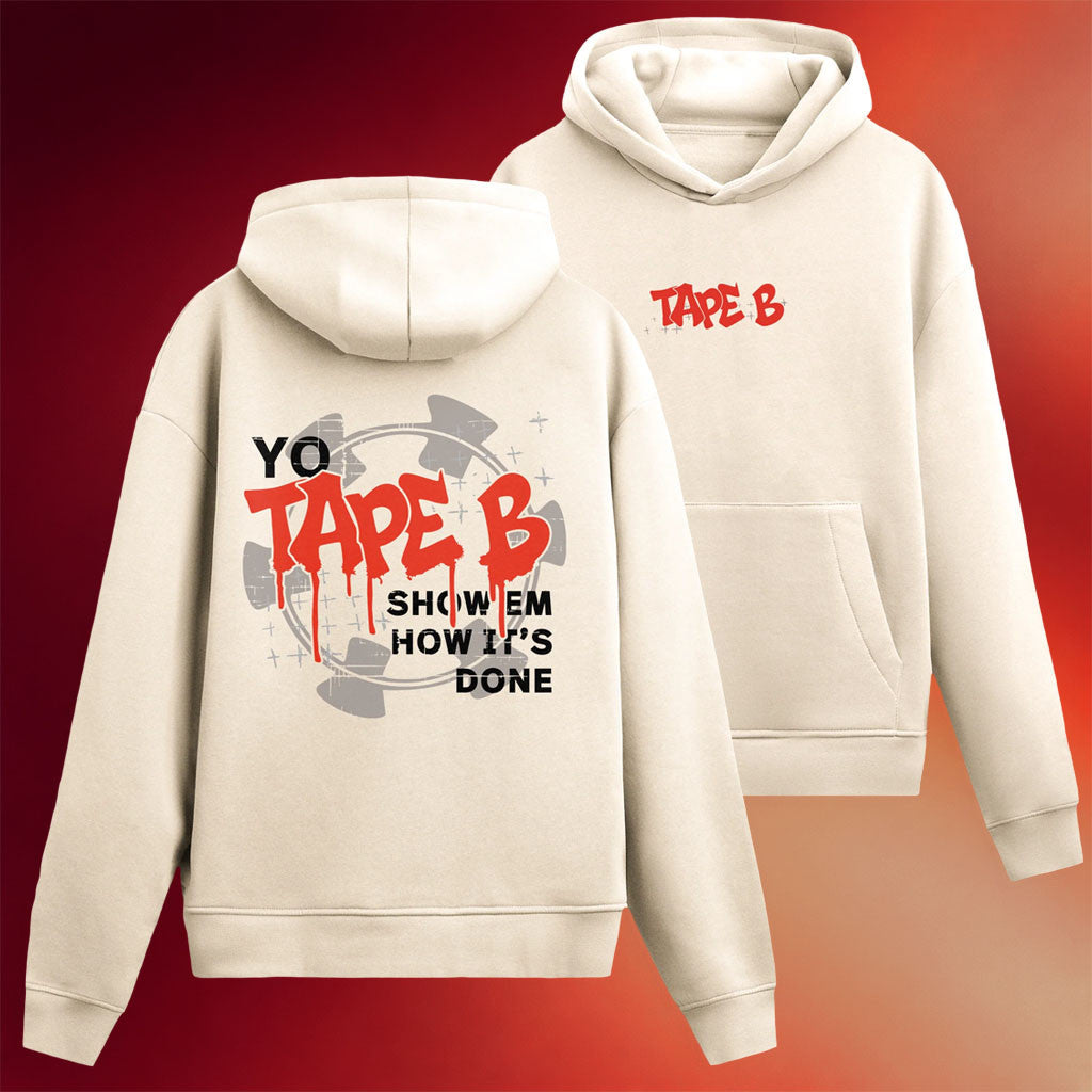 Tape B Merch Yo Tape B Show Em How It's Done Hoodie Gift Ideas For Son