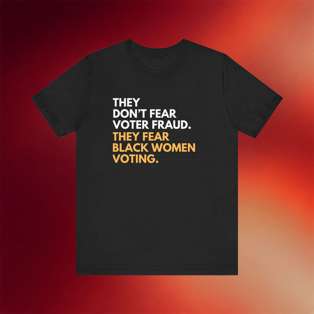 Mahogany Mommies Merch 2026 They Don't Fear Voter Fraud They Fear Black Woman Voting T-Shirt