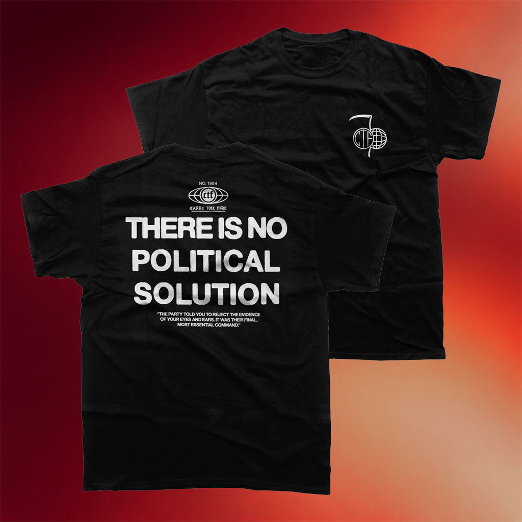 Carry The Fire Merch 2026 There Is No Political Solution T-Shirt Present for Dad