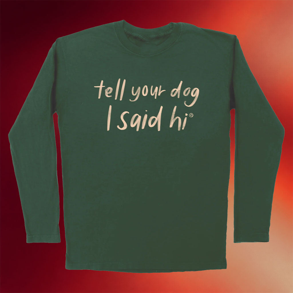 We Rate Dogs Merch 2026 Handwritten Long Sleeve Shirt Tell Your Dog I Said Hi Shirts BFF Gifts