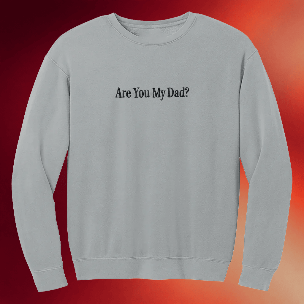 Dropout Merch Are You My Dad Live Show Sweatshirt Embroidered Gifts For Him Her