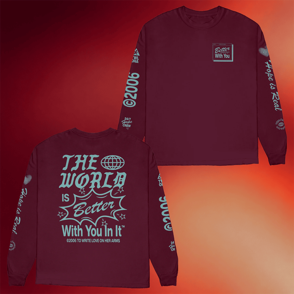 To Write Love On Her Arms Merch 2026 Y2K6 Long Sleeve Shirt The World Is Better With You In It