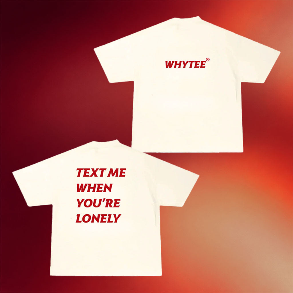 Whyteeindia Merch 2026 Text Me When You're Lonely T-Shirt Funny Shirt Gift For BFF