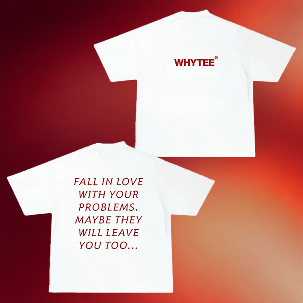 Whyteeindia Merch 2026 Fall In Love With Your Problems T-Shirt Inspirational Quote Shirt