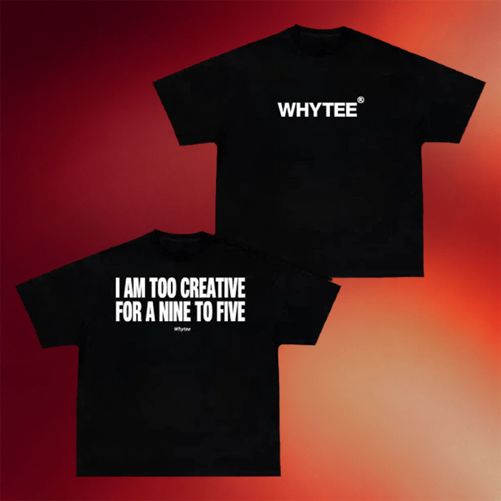 Whyteeindia Merch 2026 I Am Too Creative For A Nine To Five T-Shirt Funny Gift For Coworkers