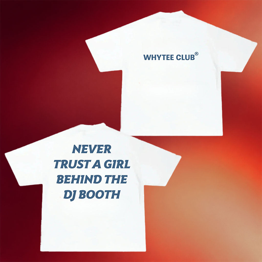 Whyteeindia Merch 2026 Never Trust A Girl Behind The DJ Booth T-Shirt Humorous Gift Ideas