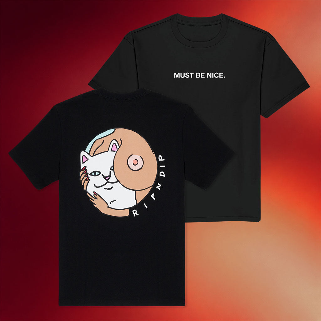 Ripndip Merch Must Be Nice Boobies T-Shirt Birthday Gift Ideas For Wife