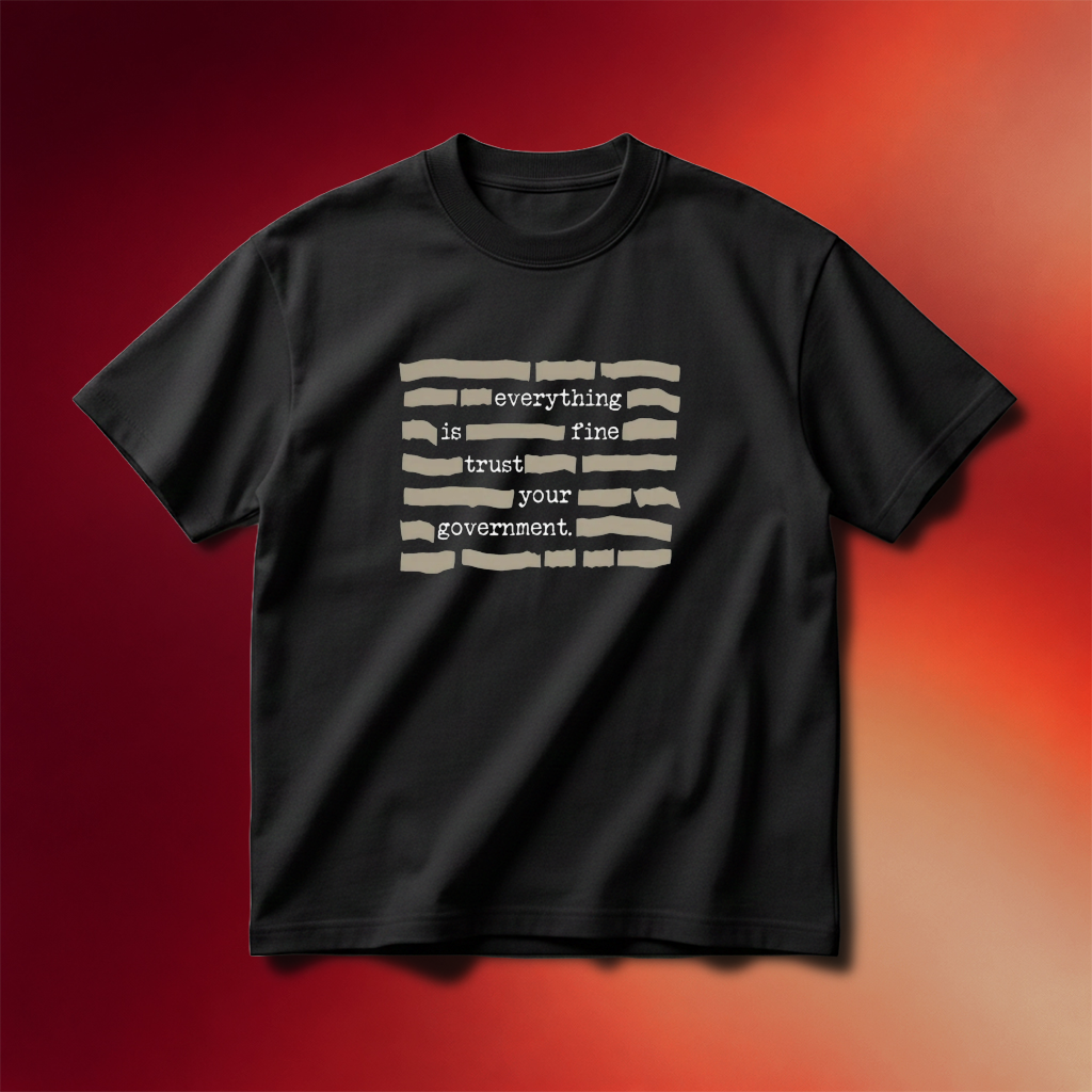 Everything Is Fine Trust Your Government Shirt Best Gifts For Father