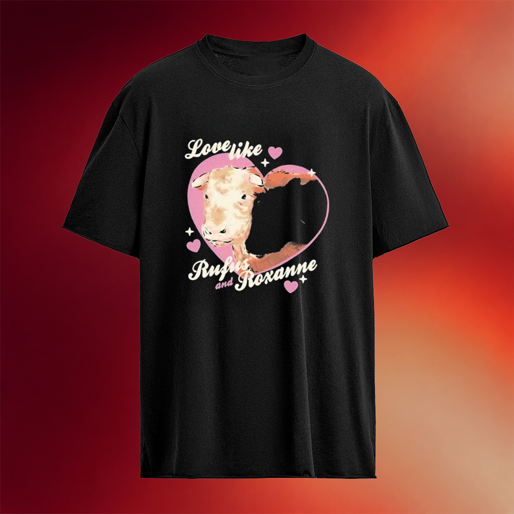 Rufus The Bull Love Like Rufus And Roxanne T-Shirt Best Gifts For Sister