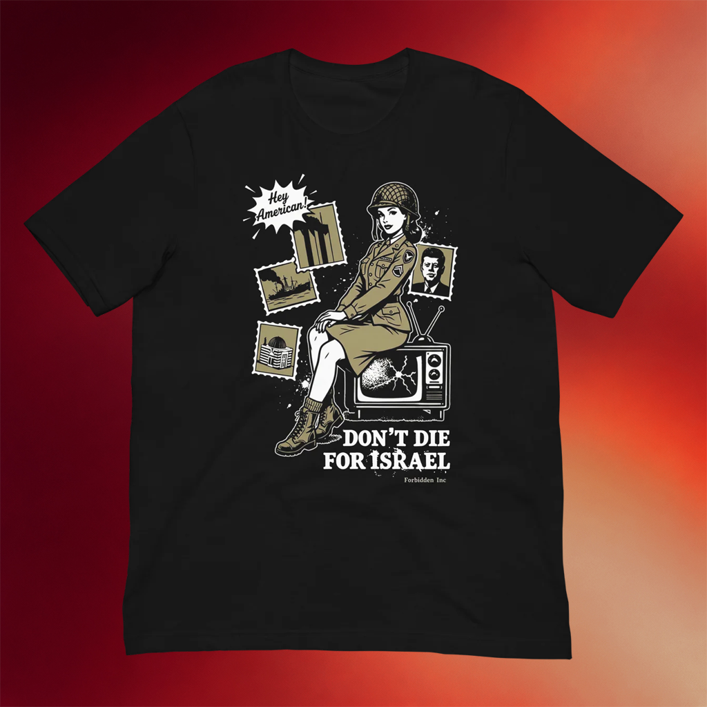 Forbidden Clothes Merch 2026 Don_t Die For Israel T-Shirt Anti War Shirt Gifts For American