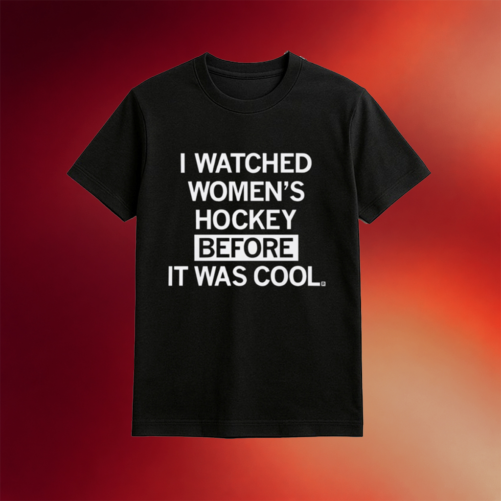 I Watched Women_s Hockey Before It Was Cool T Shirt Gifts For Ice Hockey Fans