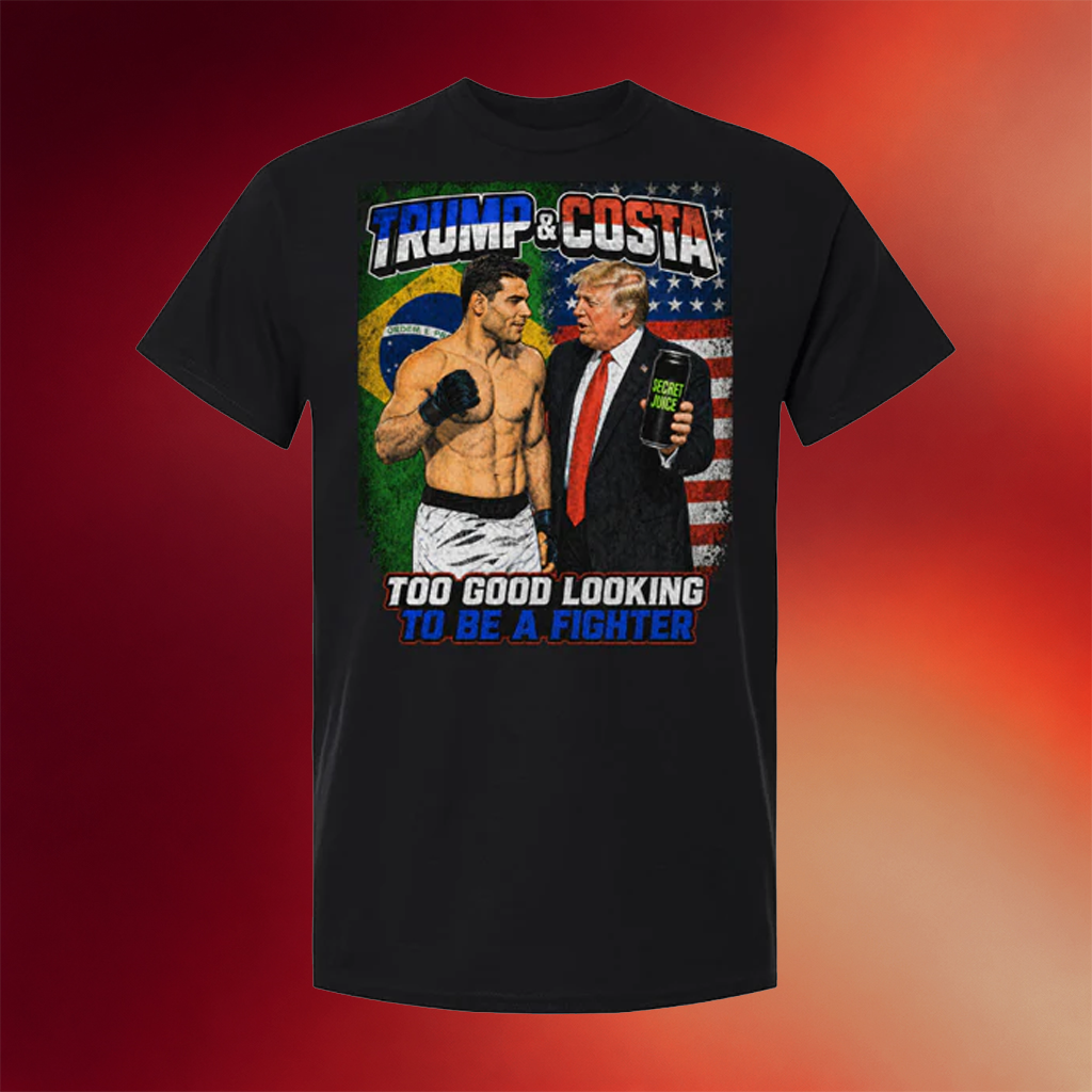 Paulo Costa Merch 2026 Paulo Costa X Trump Good Looking Guy To Be A Fighter T-Shirt Funny Gifts