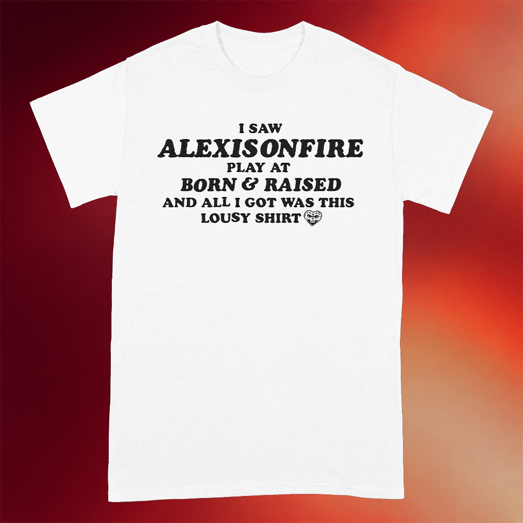 Alexisonfire Merch I Saw Alexisonfire Play At Born And Raised Lousy Shirt Gifts For Fans