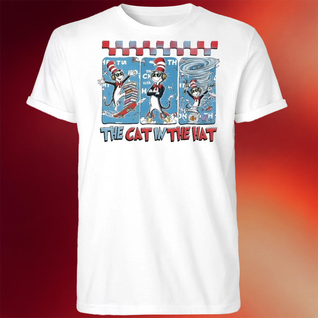 Oh The Places You Will Go The Cat In The Hat T-Shirt Fathers Day Presents