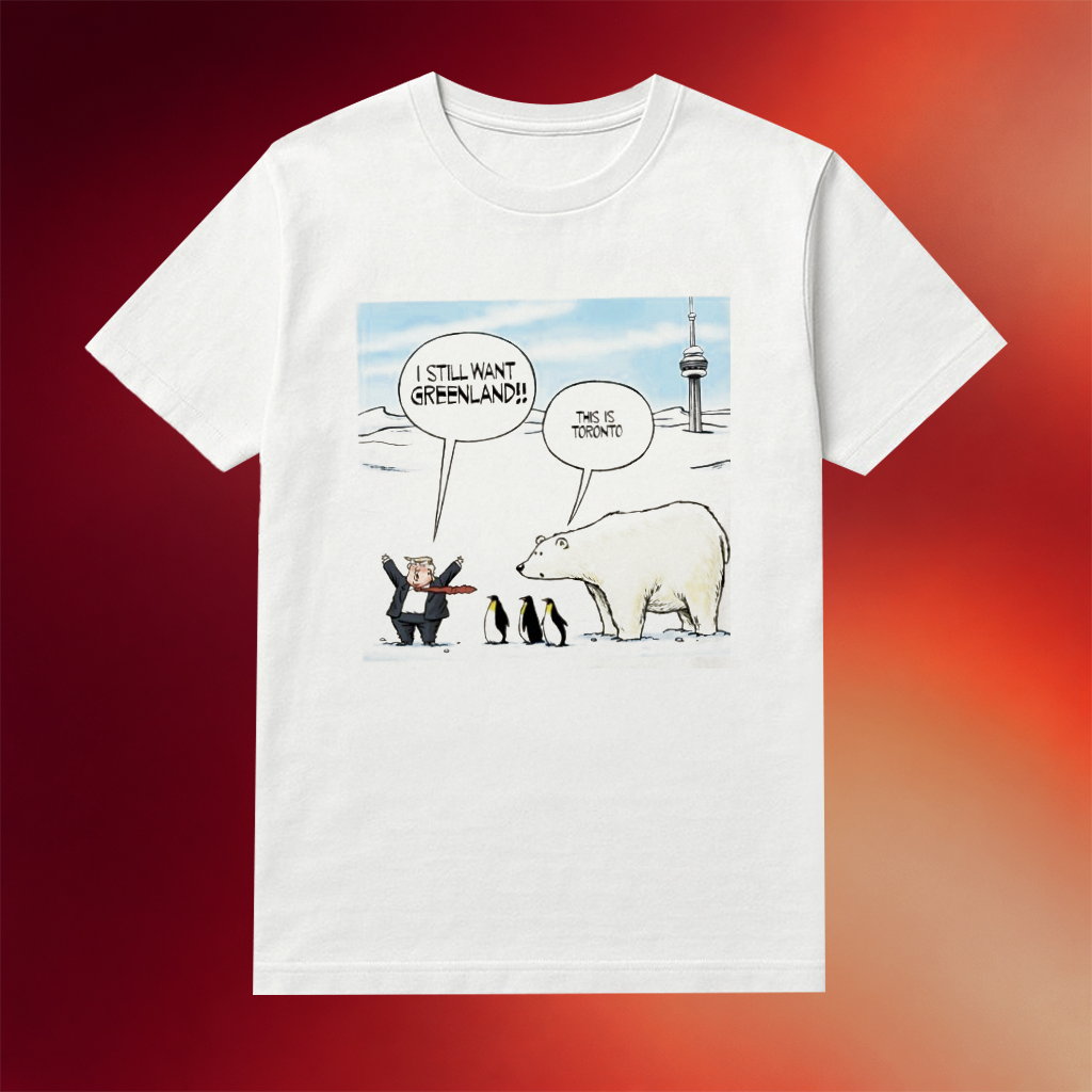 Trump I Still Want Greenland Tee Penguin And Polar Bear This Is Toronto Shirt Sarcastic Gifts