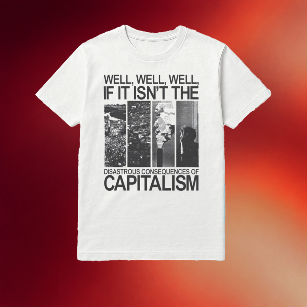 Disastrous Consequences Of Capitalism Shirt Best Birthday Gift For Dad