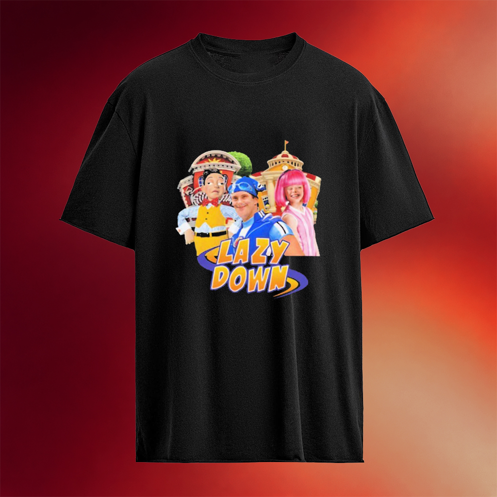 Lazy Town Lazy Down T-Shirt Birthday Gift Ideas For Friends