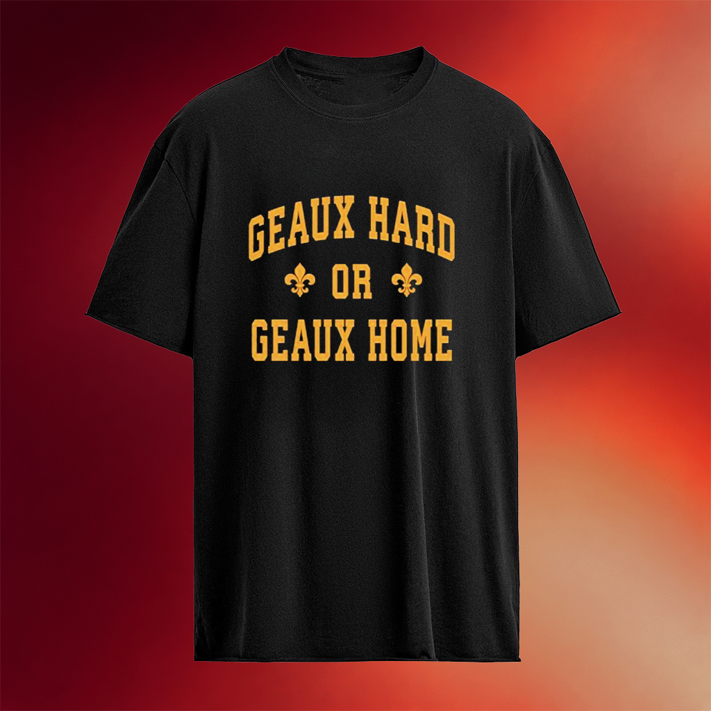 New Orleans Football Geaux Hard Or Geaux Home Shirt Game Day T-Shirt Gift For Son