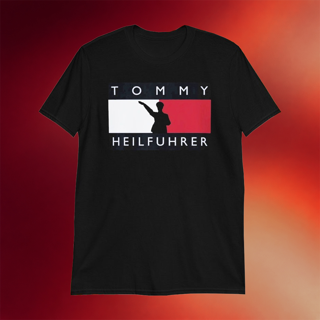 Tommy Heilfuhrer T-Shirt Funny Adolf Hitler Shirt Gifts For Friends