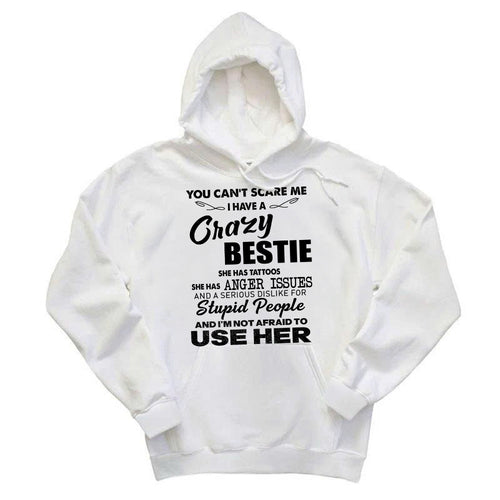 You Can't Scare Me I Have A Crazy Bestie She Has Tattoos Shirt Funny Quote Hoodie Husband Gift