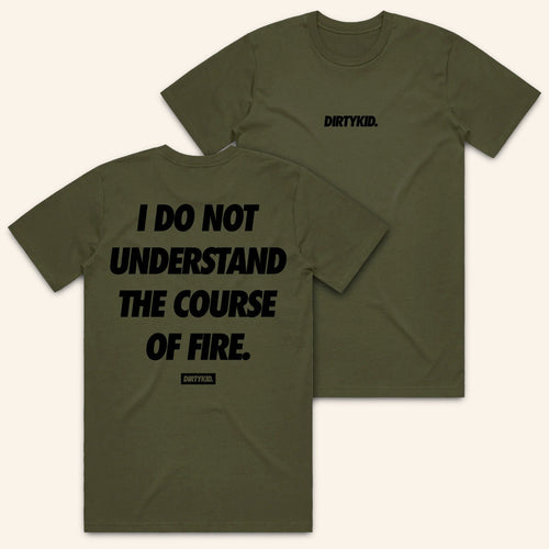 Dirty Kid Merch I Do Not Understand The Course Of Fire T-Shirt Christmas Presents For Dad - Mouldkingstore