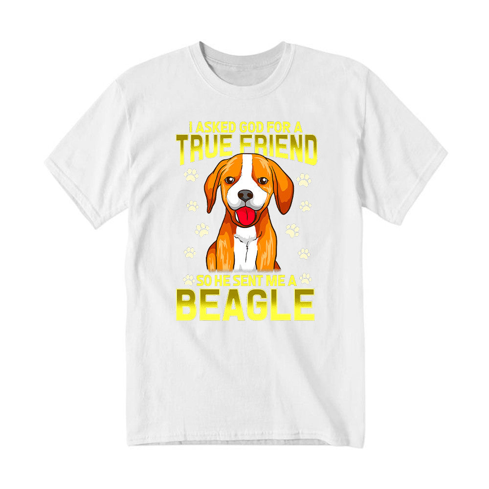 Beagle Dog T-Shirt I Asked God For A True Friend 2021 Clothing Beagle Lovers Gifts