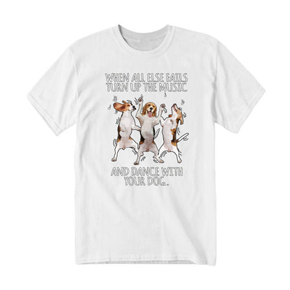 Beagle When All Fails Turn Up Music Dance With Your Dog Shirt Funny Dog Themed Gift