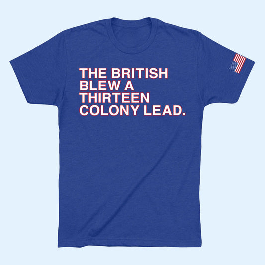 Obvious Shirts Merch 2026 The British Blew A Thirteen Colony Lead T-Shirt 4th Of July Gifts