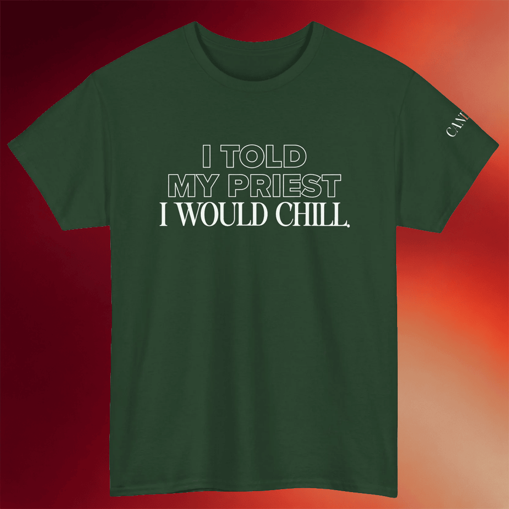 Candace Owens Merch I Told My Priest I Would Chill T-Shirt Unique Gift For Friends