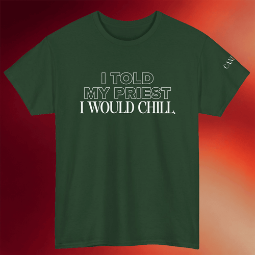 Candace Owens Merch I Told My Priest I Would Chill T-Shirt Unique Gift For Friends