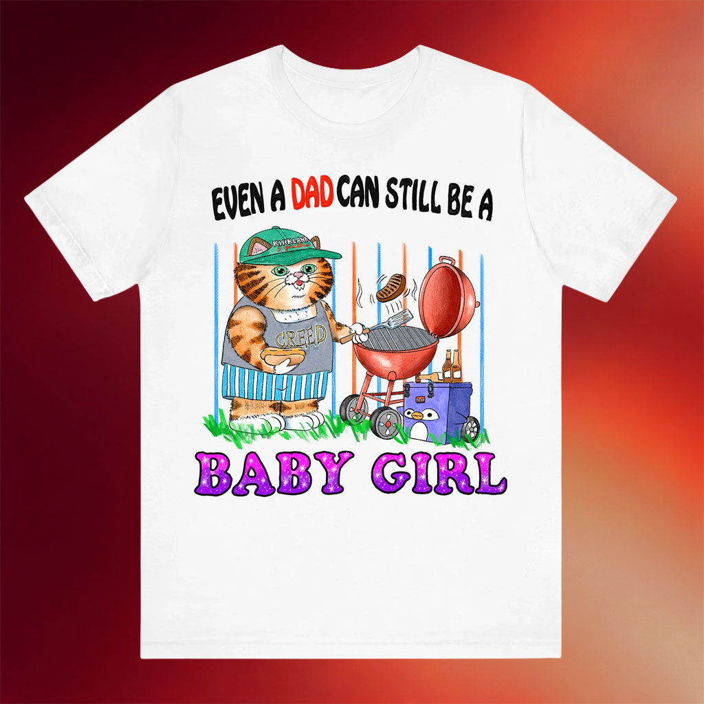 Justins Shirt Merch 2026 Even A Dad Can Still Be A Baby Girl T-Shirt Funny Gift For Fathers