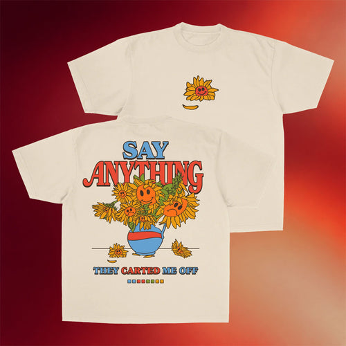 Say Anything Merch 2026 Sunflower T-Shirt They Carted Me Off Shirt Gift For Sisters