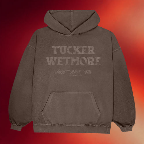 Tucker Wetmore Merch What Not To Hoodie Unique Gifts For Music Lovers - Mouldking