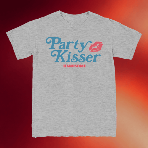 Handsome Podcast Merch 2026 Party Kisser T-Shirt Handsome Shirt Gift For Podcast Fans