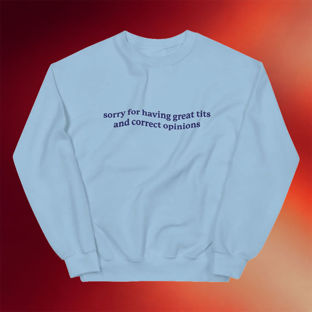 Got Funny Merch 2026 Sorry For Great Tits And Correct Opinions Sweatshirt Humorous Gifts