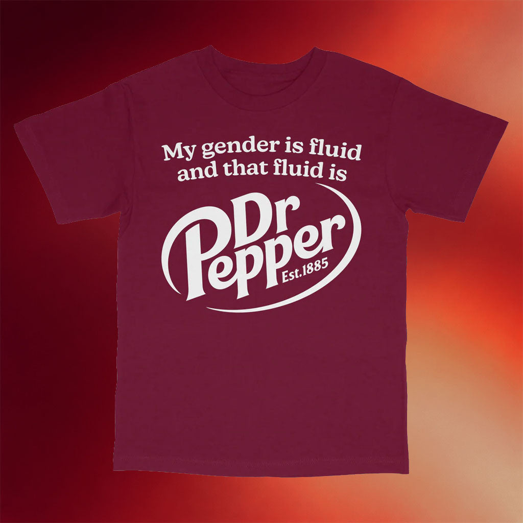 Got Funny Merch 2026 My Gender Is Fluid and That Fluid Is Dr Pepper T-Shirt Gift For Fathers