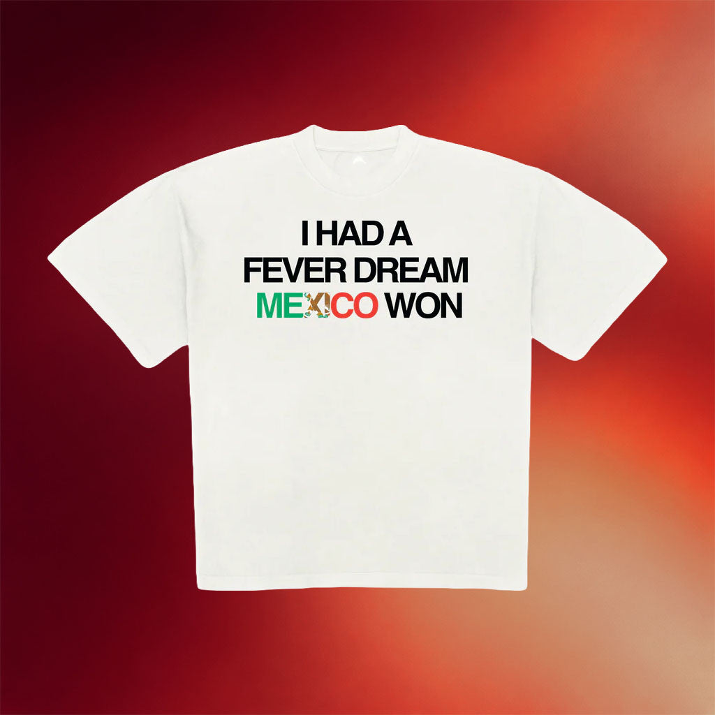 Artificial Fever Merch 2026 I Had A Fever Dream Mexico Won T-Shirt FIFA Gift For Mexico Fans