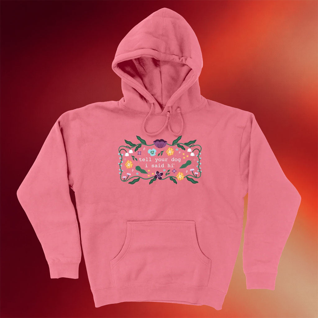 We Rate Dogs Merch 2026 Floral Magic Hoodie Tell Your Dog I Said Hi Hoodie Present For Mom