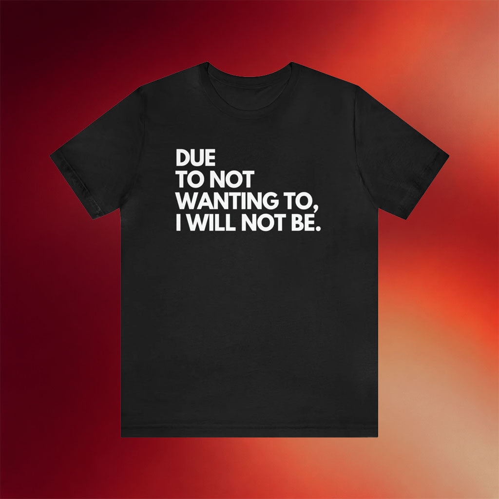 Mahogany Mommies Merch 2026 Due To Not Wanting To I Will Not Be T-Shirt Gifts For Friends