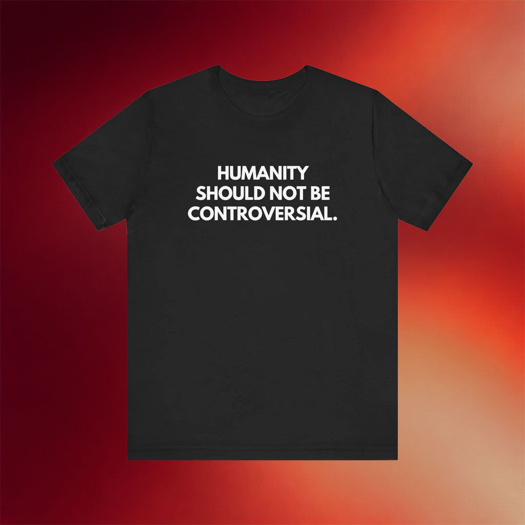 Mahogany Mommies Merch 2026 Humanity Should Not Be Controversial T-Shirt Gift For Him Her