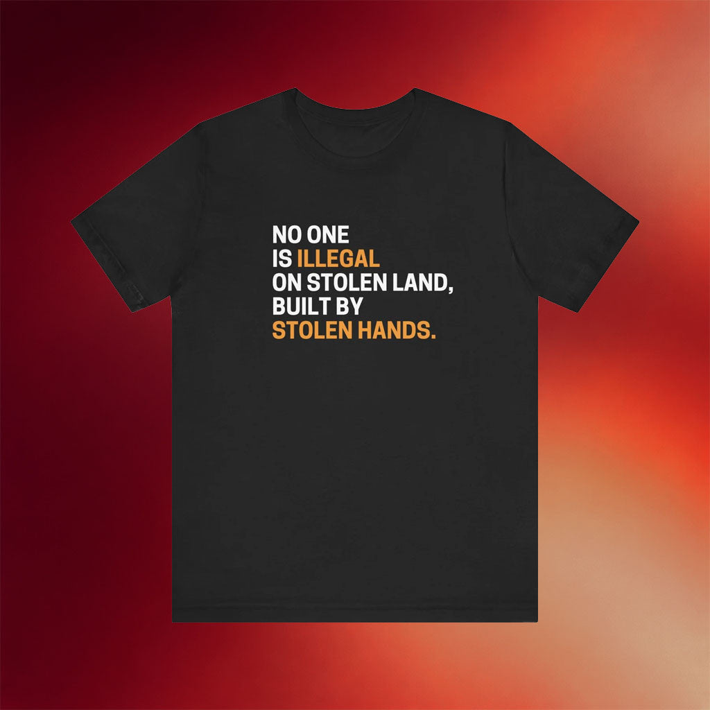 Mahogany Mommies Merch 2026 No One Is Illegal On Stolen Land Built By Stolen Hands T-Shirt