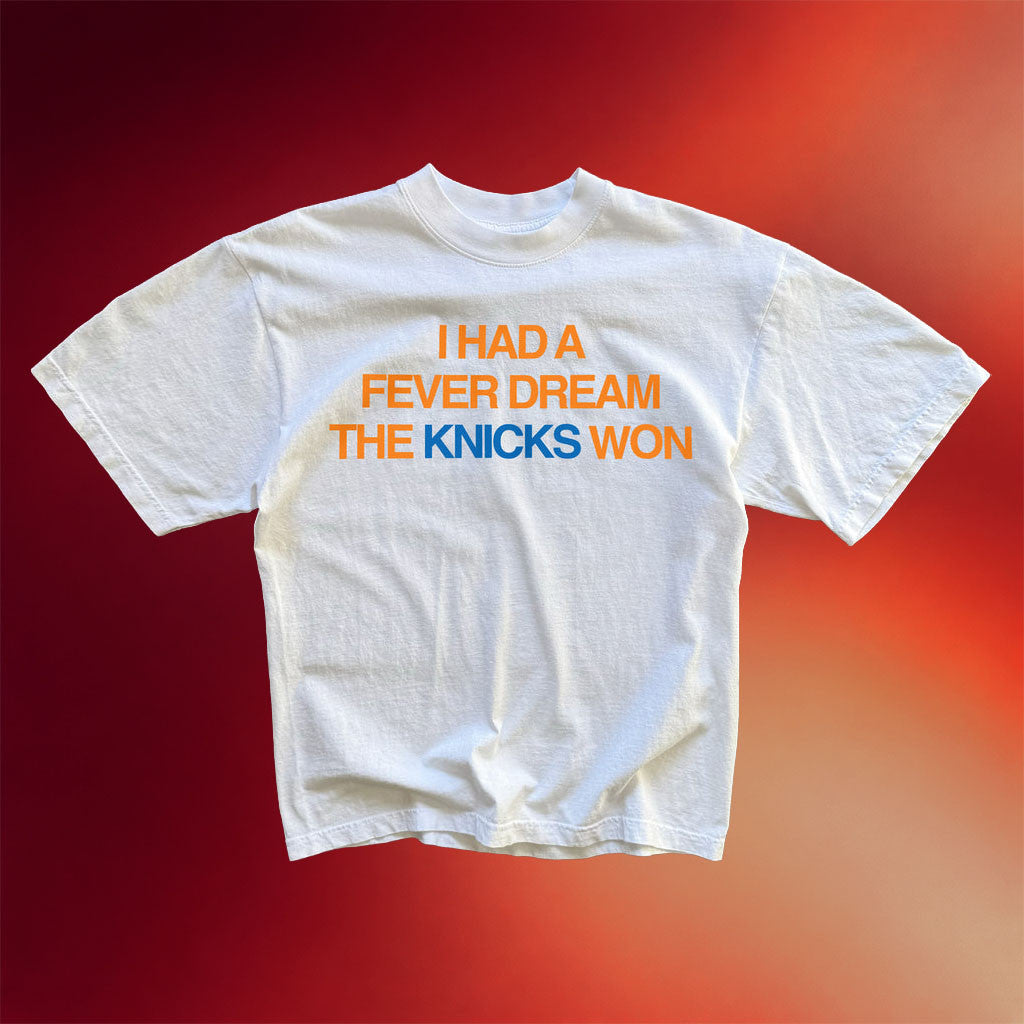 Artificial Fever Merch 2026 I Had A Fever Dream The Knicks Won T-Shirt NY Knicks Merch Gifts