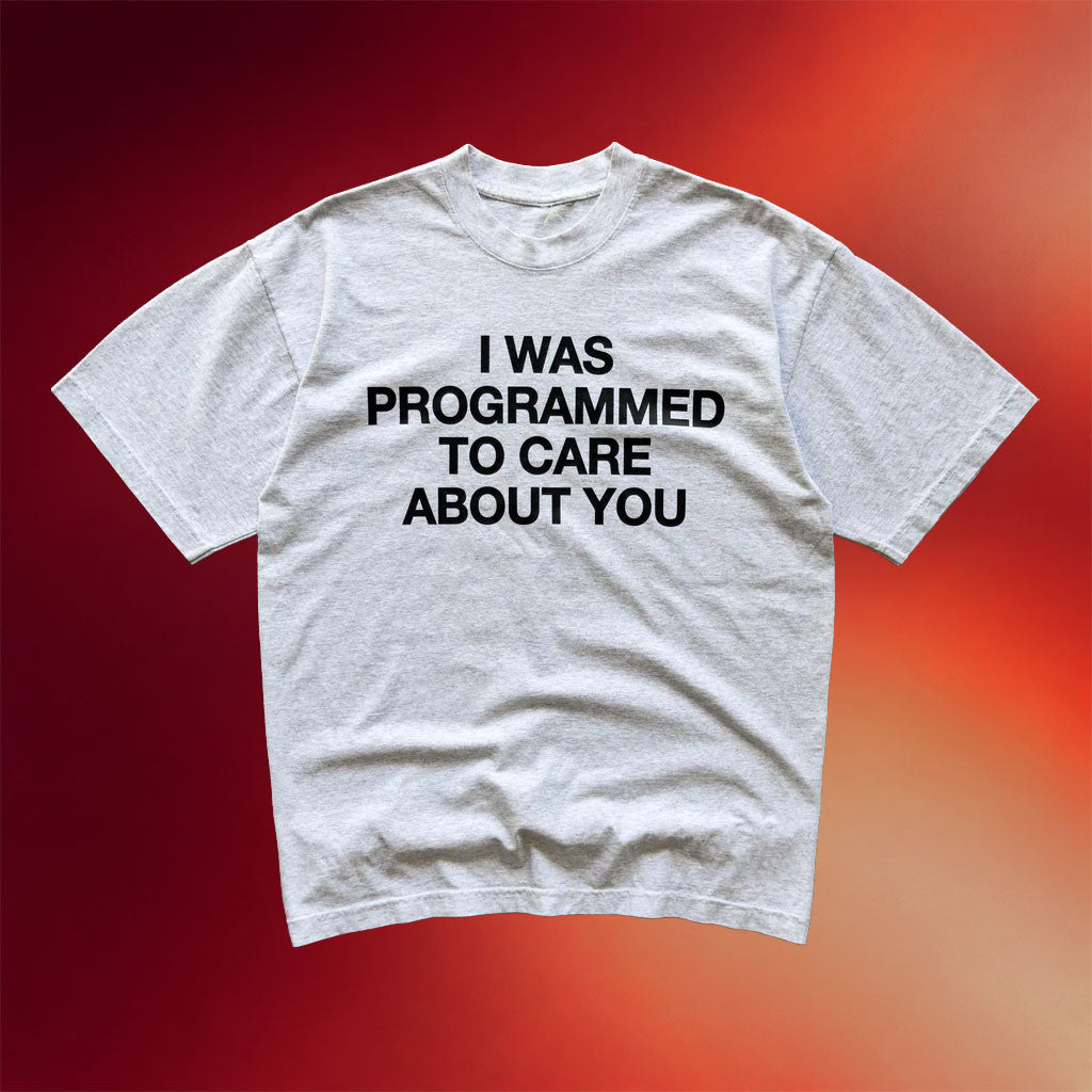 Artificial Fever Merch 2026 I Was Programmed To Care About You T-Shirt Gift Ideas
