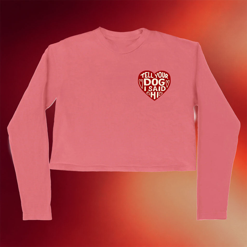 We Rate Dogs Merch Heart Badge Cropped Long Sleeve T-Shirt Tell Your Dog I Said Hi Shirt Gifts