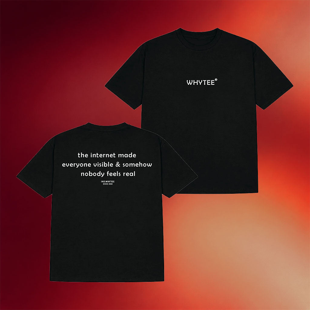 Whyteeindia Merch 2026 The Internet Made Everyone Visible And Somehow Nobody Feels Real T-Shirt