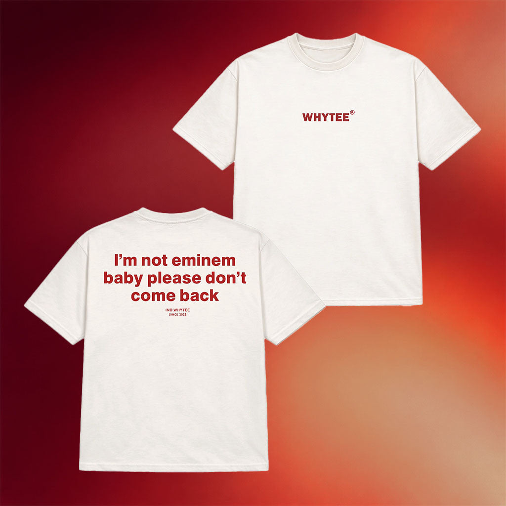 Whyteeindia Merch 2026 I'm Not Eminem Baby Please Don't Come Back T-Shirt Funny Gag Gifts