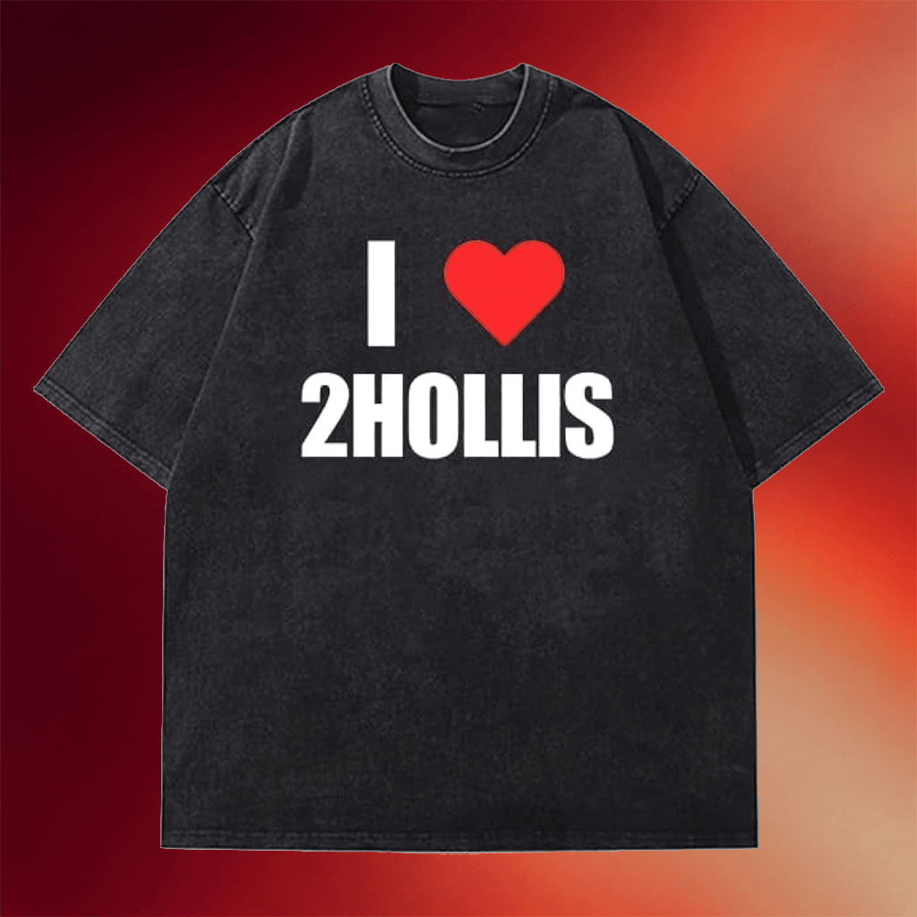 2Hollis Merch 2026 I Love 2Hollis T-Shirt Gifts For Rap Music Lovers